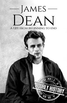James Dean: A Life from Beginning to End (Biographies of Actors)