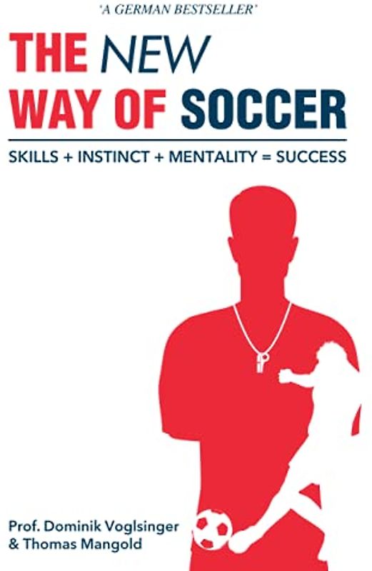 The New Way of Soccer: Skills + Instinct + Mentality = Success