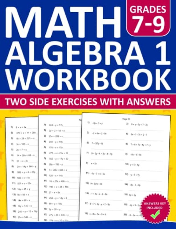 Algebra 1 Workbook for Grades 7-9 Two Side Exercises with Answers: 500+ Single and Double Variable Algebra 1 Exercises for 7th to 9th Grade Students | ... for Homeschooling and Classroom Use