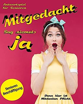 Mitgedacht: Sag niemals Ja (Seniorenbeschäftigung & Seniorenbetreuung, Band 1)