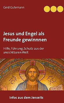 Jesus und Engel als Freunde gewinnnen