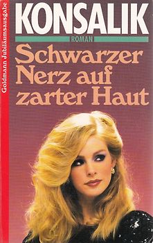Schwarzer Nerz auf zarter Haut - Heinz G. Konsalik [Taschenbuch, Jubiläumsauflage]