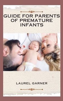 GUIDE FOR PARENTS OF PREMATURE INFANTS