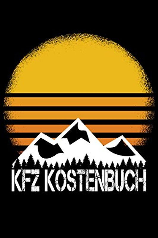 Kfz Kostenbuch: Zum eintragen von gewerblichen und privaten Autofahrten. Kostenkontrolle und Steuerlicher Kilometernachweis. Spritverbrauch ... auf einen Blick / Berg Wandern