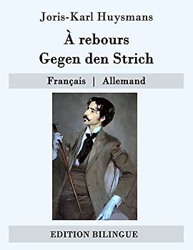 À rebours / Gegen den Strich - Huysmans, Joris-Karl