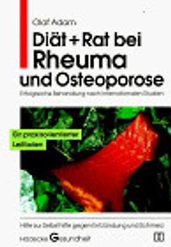 Diät + Rat bei Rheuma und Osteoporose. Hilfe zur Selbsthilfe gegen Entzündungen und Schmerz
