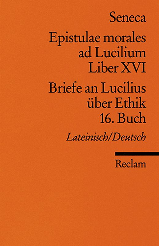 Epistulae morales ad Lucilium. Liber XVI /Briefe an Lucilius über Ethik. 16. Buch