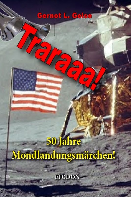 Traraaa! 50 Jahre Mondlandungsmärchen!