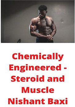 Chemically Engineered - Steroid and Muscle