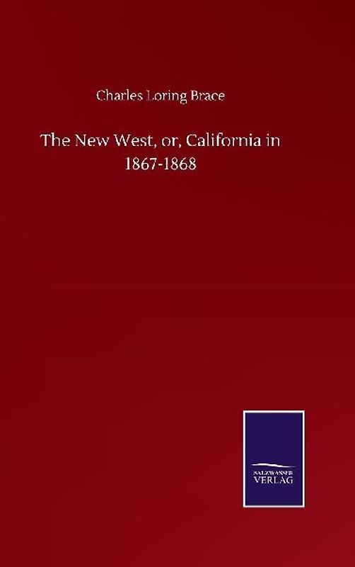 The New West, or, California in 1867-1868