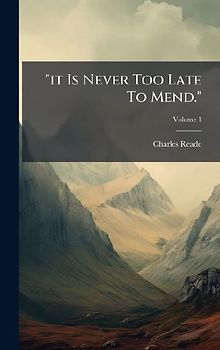 "it Is Never Too Late To Mend."