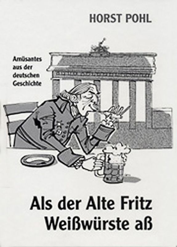 Als der Alte Fritz Weißwürste aß