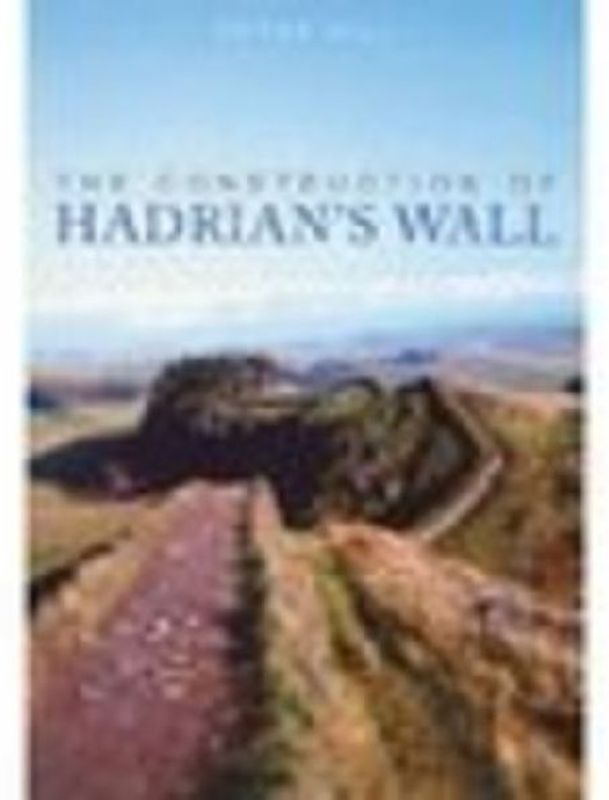 The Construction of Hadrian's Wall