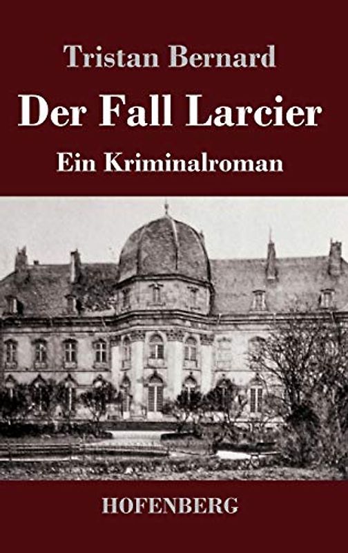 Der Fall Larcier: Ein Kriminalroman