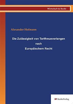 Die Zulässigkeit von Tariftreueverlangen nach Europäischem Recht