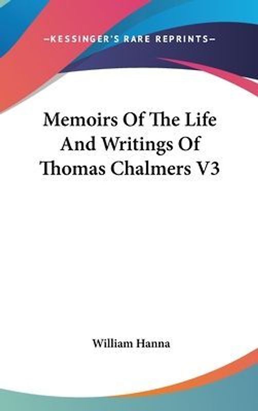 Memoirs Of The Life And Writings Of Thomas Chalmers V3
