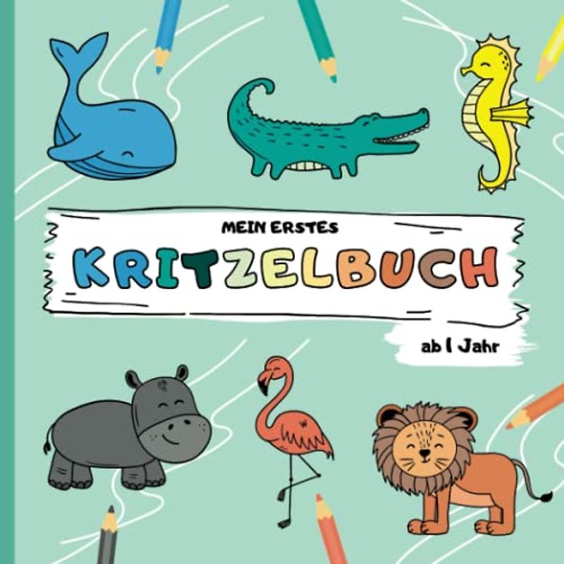 Kritzelbuch ab 1 Jahr - Erstes Ausmalbuch mit 50 großen Tiermotiven - Förderung der Kreativität und Feinmotorik