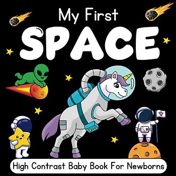 My First Space: High Contrast Baby Book for Newborns | 0-12 Months: Simple Black and White Space Themed Images to Develop Your Babies Eyesight | Makes ... Baby Gift (Babies Visual Stimulation Book)