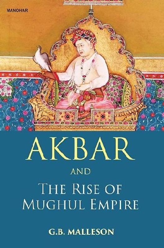Akbar and the Rise of Mughul Empire