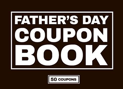Fathers Day Coupon Book: Fun & Sentimental 25 Pre-Filled, 25 Fillable Blank Coupons, Fathers Day Gifts from Daughter, Son, Wife, Girlfriend