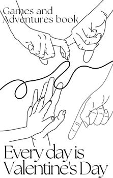 Every Day is Valentine's Day: Little Adventures for Lovers