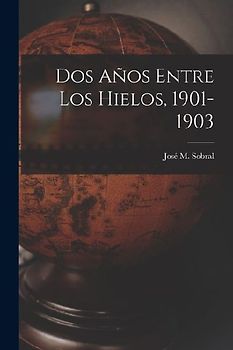 Dos Años Entre Los Hielos, 1901-1903