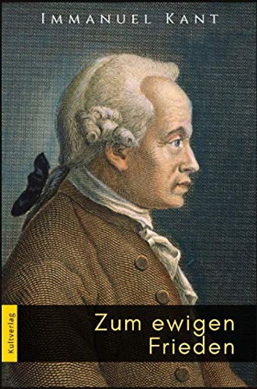Zum ewigen Frieden: Immanuel Kant