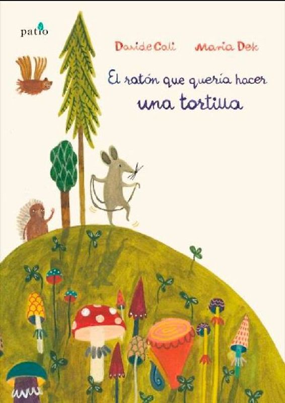 El Raton Que Queria Hacer Una Tortilla