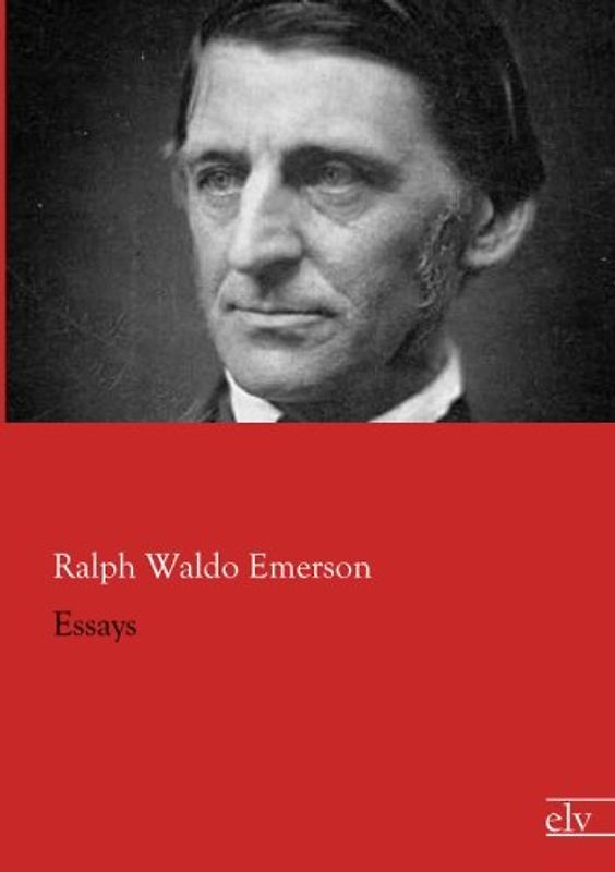 Essays - Emerson, Ralph Waldo