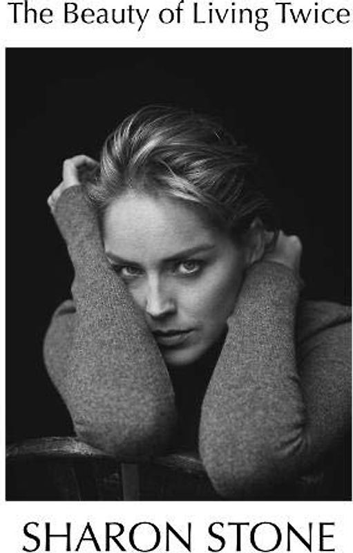 The Beauty of Living Twice: Sharon Stone