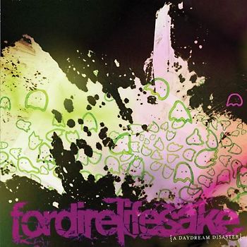 Fordirelifesake - A Daydream Disaster