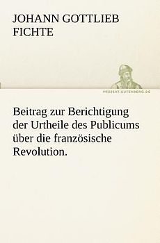 Beitrag zur Berichtigung der Urtheile des Publicums über die französische Revolution.