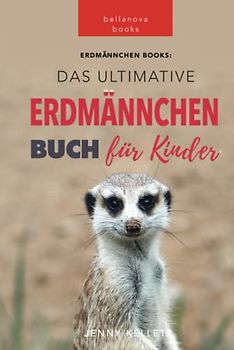 Erdmännchen Bücher: Das Ultimative Erdmännchen Buch für Kinder: 101 erstaunliche Fakten über Erdmännchen PLUS Quiz und Wortsuche Rätsel (Tierfaktenbücher für Kinder)