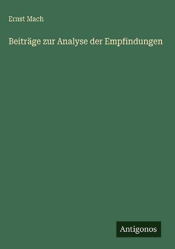 Beiträge zur Analyse der Empfindungen