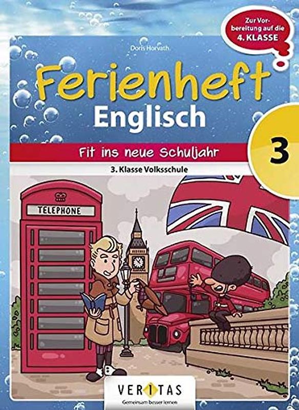 Englisch Ferienhefte - Volksschule - 3. Klasse: Ferienheft Englisch 3. Klasse Volksschule - Zur Vorbereitung auf die 4. Klasse Volksschule - Ferienheft mit eingelegten Lösungen