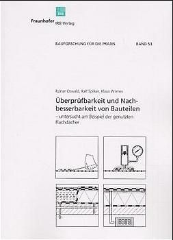 Überprüfbarkeit und Nachbesserbarkeit von Bauteilen - untersucht am Beispiel der genutzten Flachdächer.