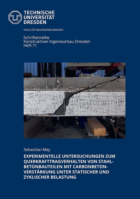 Experimentelle Untersuchungen zum Querkrafttragverhalten von Stahlbetonbauteilen mit Carbonbetonverstärkung unter statischer und zyklischer Belastung