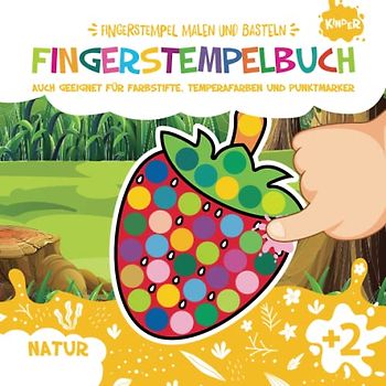 Fingerstempelbuch. Natur. Fingerstempel Malen und Basteln: Bastelbuch für Jungen und Mädchen. Fingerfarben Stempelbuch. Auch geeignet für Farbstifte, Temperafarben und Punktmarker. Ab 2 Jahre