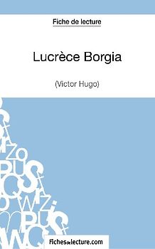 Lucrèce Borgia de Victor Hugo (Fiche de lecture)