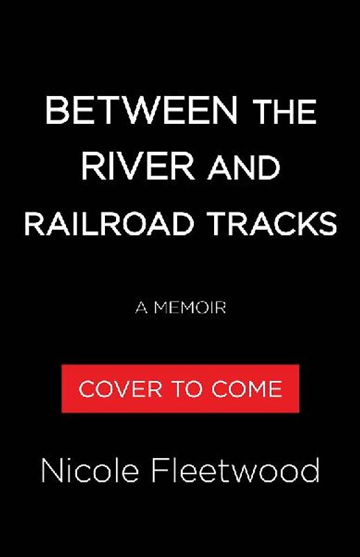 Between the River and the Railroad Tracks