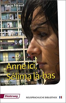 Diesterwegs Neusprachliche Bibliothek - Französische Abteilung / Anne ici, Sélima là-bas. Sekundarstufe II / Textbuch