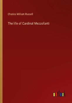 The life of Cardinal Mezzofanti