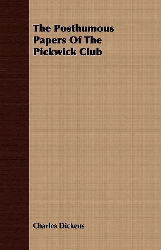The Posthumous Papers Of The Pickwick Club