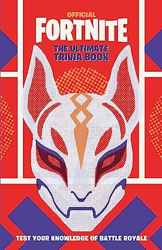 FORTNITE Official: The Ultimate Trivia Book: Test Your Knowledge of Battle Royale (Official Fortnite Books)