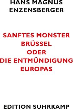 Sanftes Monster Brüssel oder Die Entmündigung Europas