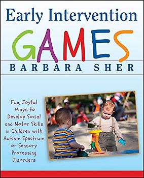 Early Intervention Games Fun, Joyful Ways to Develop Social and Motor Skills in Children with Autism Spectrum or Sensory Processing Disorders by Sher, Barbara ( Author ) ON Oct-29-2009, Paperback - Sher, Barbara