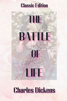 The Battle of Life: With Original Illustrations