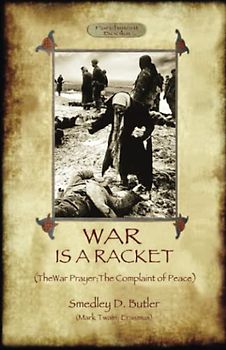 War is a Racket: The War Prayer; The Complaint of Peace