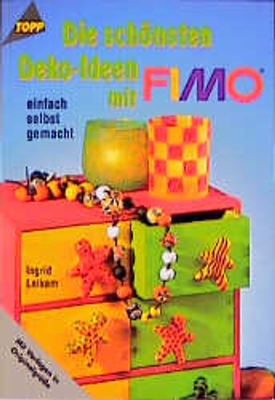 Die schönsten Deko-Ideen mit Fimo. Kinderleicht