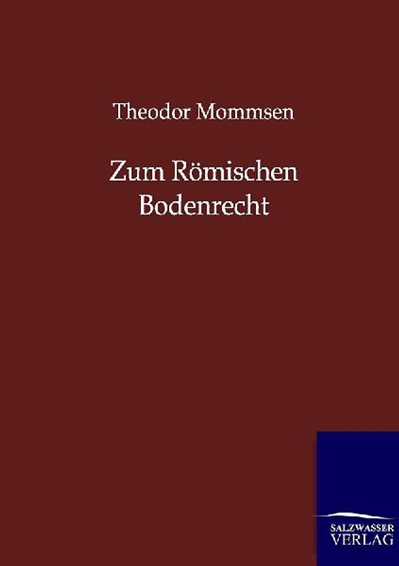 Zum Römischen Bodenrecht